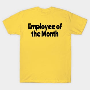 Employee of the month T-Shirt